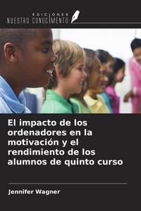 Produktbild: El impacto de los ordenadores en la motivaci&oacute;n y el rendimiento de los alumnos de quinto curso