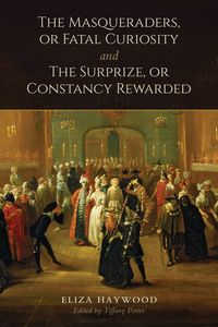 Produktbild: The Masqueraders, or Fatal Curiosity, and The Surprize, or Constancy Rewarded