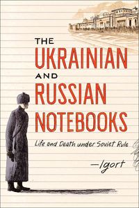Produktbild: The Ukrainian and Russian Notebooks: Life and Death Under Soviet Rule