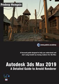 Produktbild: Autodesk 3ds Max 2019: A Detailed Guide to Arnold Renderer