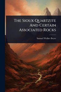 Produktbild: The Sioux Quartzite And Certain Associated Rocks