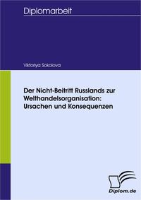Bild vom Artikel Der Nicht-Beitritt Russlands zur Welthandelsorganisation: Ursachen und Konsequenzen vom Autor Viktoriya Sokolova