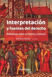 Produktbild: Interpretaci&oacute;n y fuentes del derecho. Reflexiones sobre su historia y herencia