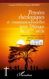 Produktbild: Pens&eacute;es th&eacute;ologiques et communicationnelles pour l'Afrique du 21&egrave;me si&egrave;cle