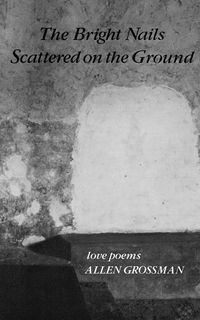 Produktbild: The Bright Nails Scattered on the Ground: Poetry