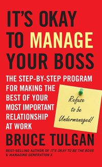 Bild vom Artikel It's Okay to Manage Your Boss vom Autor Bruce Tulgan