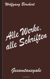 Produktbild: Wolfgang Borchert: Alle Werke, alle Schriften