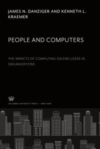 Produktbild: People and Computers the Impacts of Computing on End Users in Organizations