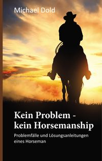 Bild vom Artikel Kein Problem - kein Horsemanship vom Autor Michael Dold