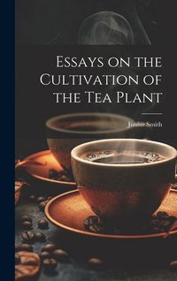 Produktbild: Essays on the Cultivation of the tea Plant