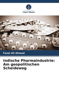Produktbild: Indische Pharmaindustrie: Am geopolitischen Scheideweg