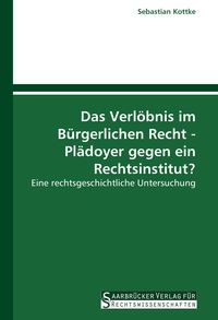 Produktbild: Das Verl&ouml;bnis im B&uuml;rgerlichen Recht - Pl&auml;doyer gegen ein Rechtsinstitut?