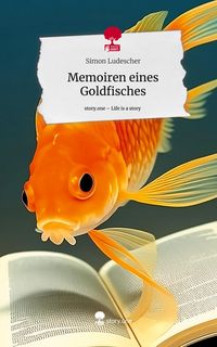 Produktbild: Memoiren eines Goldfisches. Life is a Story - story.one