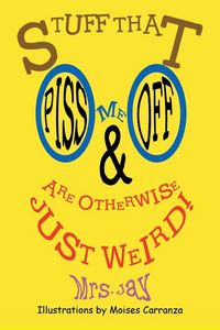 Produktbild: Stuff that Piss Me Off and Are Otherwise Just Weird!