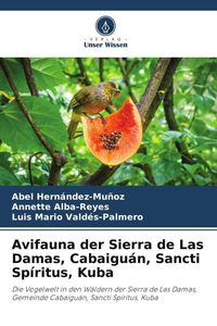 Produktbild: Avifauna der Sierra de Las Damas, Cabaigu&aacute;n, Sancti Sp&iacute;ritus, Kuba