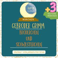 Produktbild: Gebr&uuml;der Grimm: Br&uuml;derchen und Schwesterchen plus drei weitere M&auml;rchen