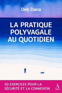 Produktbild: La pratique polyvagale au quotidien : 50 exercices pour la s&eacute;curit&eacute;