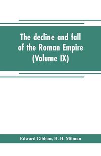 Produktbild: The decline and fall of the Roman Empire (Volume IX)