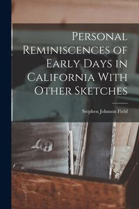 Produktbild: Personal Reminiscences of Early Days in California With Other Sketches