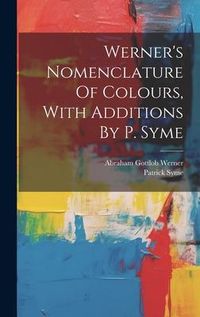 Produktbild: Werner's Nomenclature Of Colours, With Additions By P. Syme