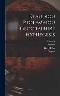 Produktbild: Klaudiou Ptolemaiou Geographike Hyphegesis; Volume 1