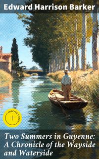 Produktbild: Two Summers in Guyenne: A Chronicle of the Wayside and Waterside