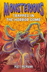 Produktbild: McMann, M: Trapped in the Horror Dome (Monsterious, Book 5)
