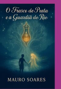 Produktbild: O Frasco De Prata E A Guardi&atilde; Do Rio