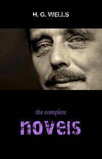 Bild vom Artikel Complete Novels of H. G. Wells (Over 55 Works: The Time Machine, The Island of Doctor Moreau, The Invisible Man, The War of the Worlds, The History of vom Autor Wells H. G. Wells