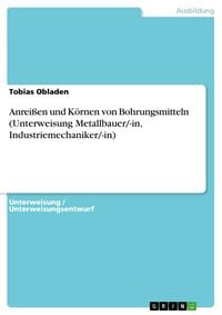 Produktbild: Anrei&szlig;en und K&ouml;rnen von Bohrungsmitteln (Unterweisung Metallbauer/-in, Industriemechaniker/-in)