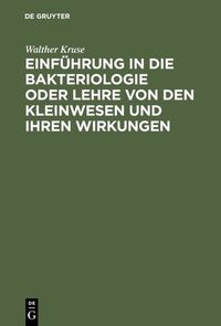 Bild vom Artikel Einführung in die Bakteriologie oder Lehre von den Kleinwesen und ihren Wirkungen vom Autor Walther Kruse