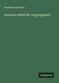 Produktbild: Deutsche M&ouml;bel der Vergangenheit