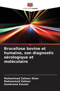 Produktbild: Brucellose bovine et humaine, son diagnostic s&eacute;rologique et mol&eacute;culaire