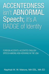Produktbild: Accentedness Isn't Abnormal Speech; It's a Badge of Identity