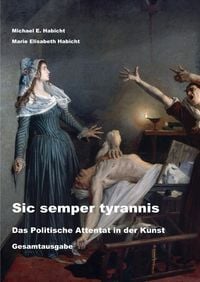 Produktbild: Sic semper tyrannis: Das Politische Attentat in der Kunst
