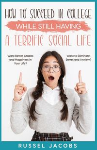 Produktbild: How to Succeed In College While Still Having a Terrific Social Life.