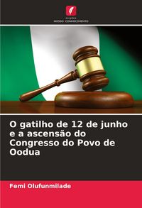 Produktbild: O gatilho de 12 de junho e a ascens&atilde;o do Congresso do Povo de Oodua