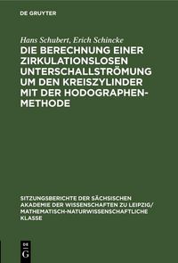 Produktbild: Die Berechnung einer zirkulationslosen Unterschallstr&ouml;mung um den Kreiszylinder mit der Hodographenmethode