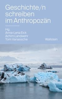 Produktbild: Geschichte/n schreiben im Anthropoz&auml;n