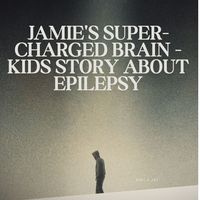 Produktbild: Jamie's Super-Charged Brain - Kids story about Epilepsy