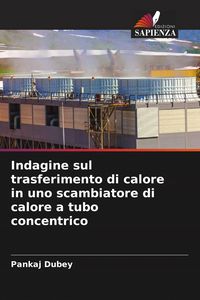 Produktbild: Indagine sul trasferimento di calore in uno scambiatore di calore a tubo concentrico