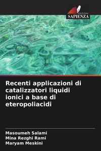 Produktbild: Recenti applicazioni di catalizzatori liquidi ionici a base di eteropoliacidi