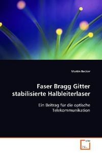 Produktbild: Becker Martin: Faser Bragg Gitter stabilisierte Halbleiterla