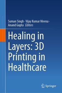 Produktbild: Healing in Layers: 3D Printing in Healthcare