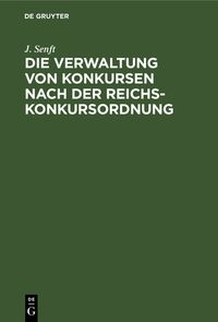 Produktbild: Die Verwaltung von Konkursen nach der Reichs-Konkursordnung