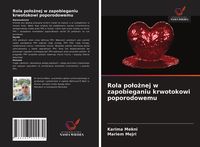 Produktbild: Rola po&iquest;o&iquest;nej w zapobieganiu krwotokowi poporodowemu