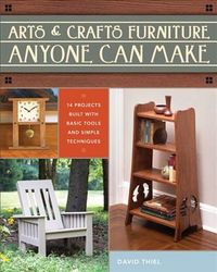 Produktbild: Thiel, D: Arts & Crafts Furniture Anyone Can Make