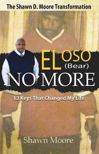 Produktbild: El Oso No More: The Shawn D. Moore Transformation: 13 Keys that Changed My Life