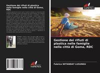 Produktbild: Gestione dei rifiuti di plastica nelle famiglie nella citt&agrave; di Goma, RDC