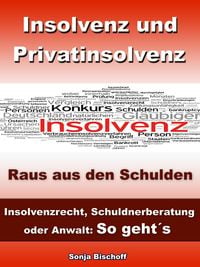 Produktbild: Insolvenz und Privatinsolvenz - Insolvenzrecht, Schuldnerberatung oder Anwalt: So geht&acute;s